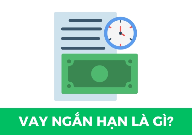 vay-ngan-han-la-gi-dieu-kien-va-thu-tuc-cho-vay-ngan-han-0
