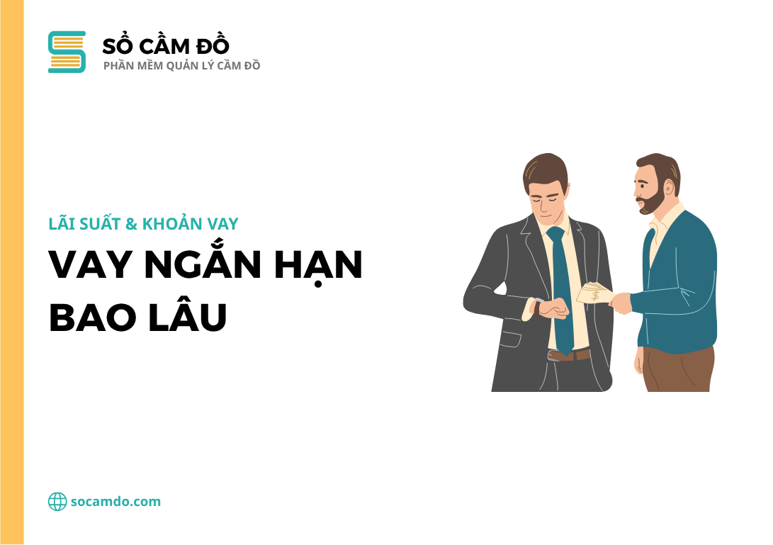 Vay ngắn hạn là gì? Điều kiện và thủ tục cho vay ngắn hạn 