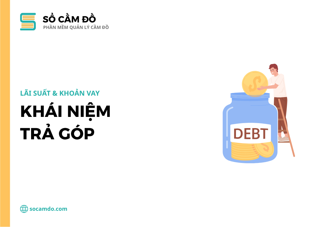 Trả góp và các khái niệm liên quan đến trả góp