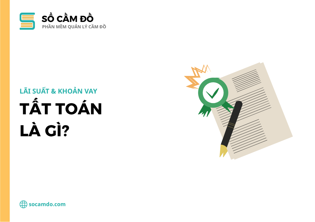 Tất toán là gì? Quy định và cách tính tất toán khoản vay