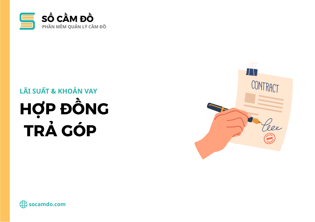 Hợp đồng trả góp là gì? Giải pháp quản lý cho vay trả góp hiệu quả