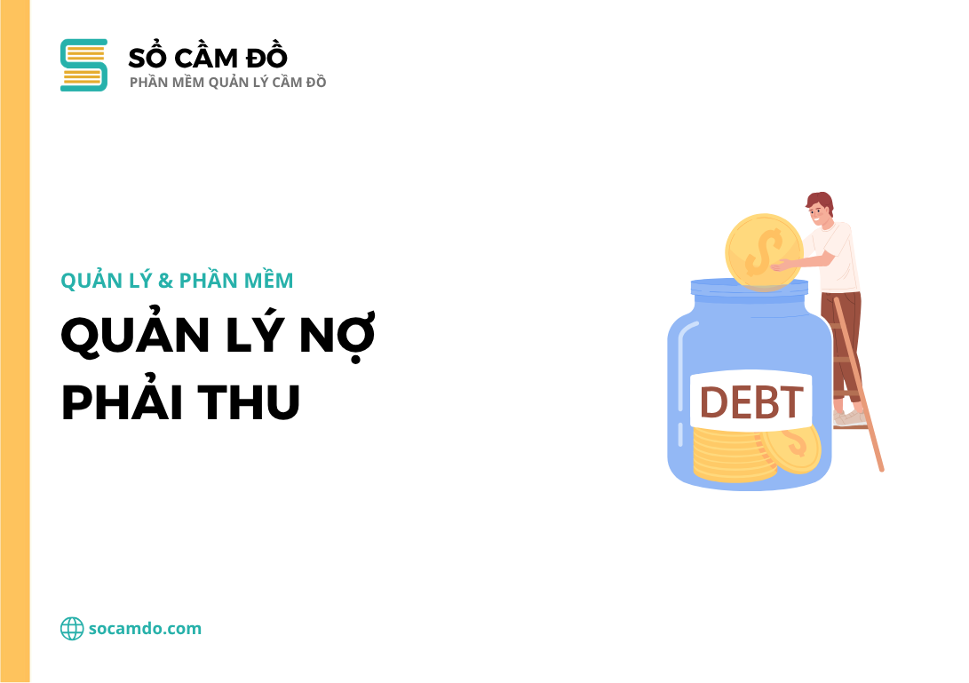 Quản lý nợ phải thu là gì? Giải pháp quản lý nợ hiệu quả