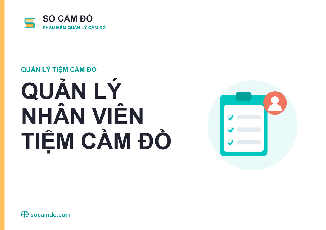 Cách quản lý nhân viên tiệm cầm đồ chuyên nghiệp, hạn chế thất thoát